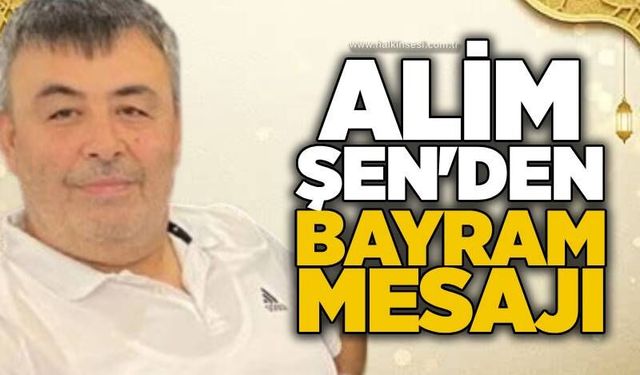 Alim Şen’den Kurban Bayramı Mesajı