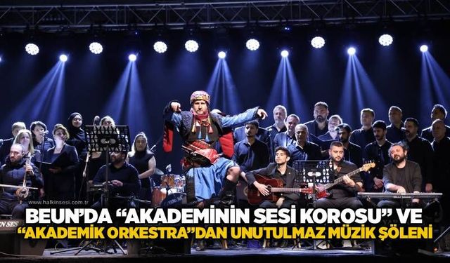 BEUN’da “Akademinin Sesi Korosu” ve “Akademik Orkestra”dan unutulmaz müzik şöleni