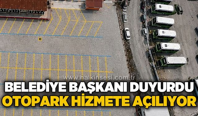 Belediye Başkanı duyurdu otopark hizmete açılıyor