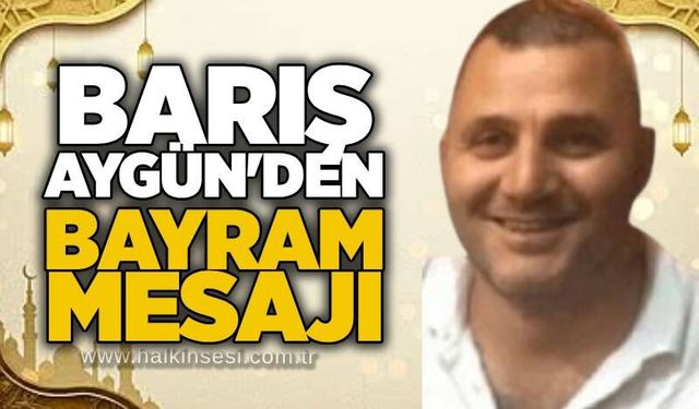 Barış Aygün’den Kurban Bayramı Mesajı