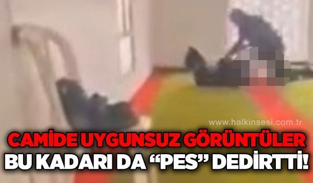 Camide uygunsuz görüntüler: Bu kadarı da pes dedirtti!