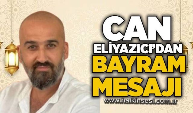 Can Eliyazıcı’dan Kurban Bayramı Mesajı