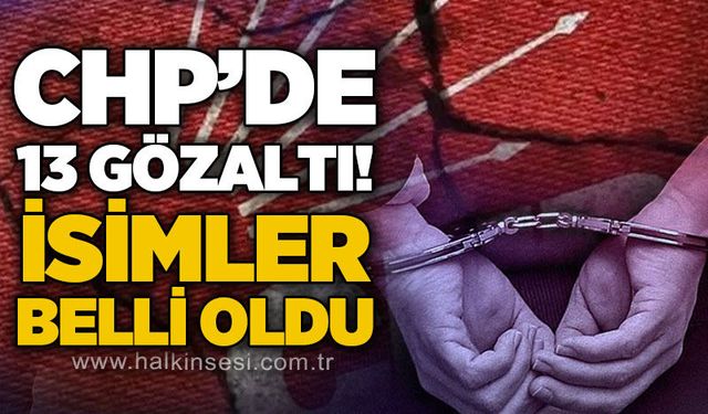 Cumhuriyet Halk Partisi kurultayı soruşturmasında 13 gözaltı