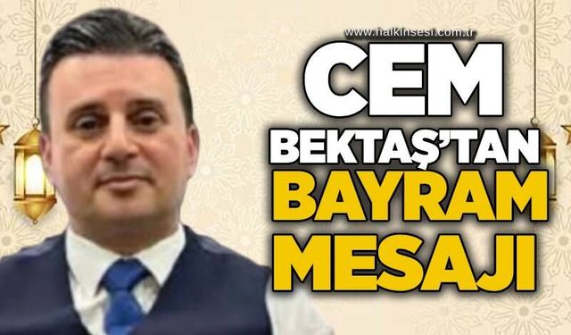 Cem Bektaş’tan Kurban Bayramı Mesajı