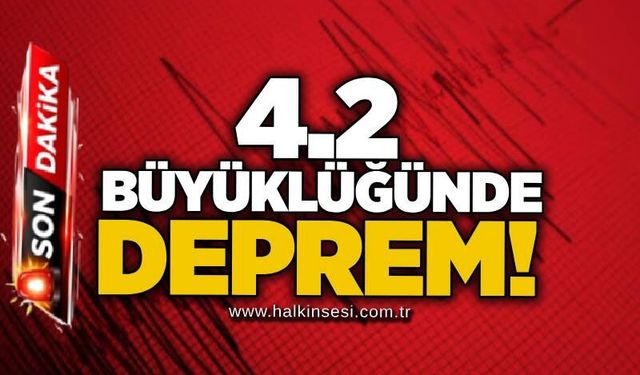 4.2 büyüklüğünde deprem!