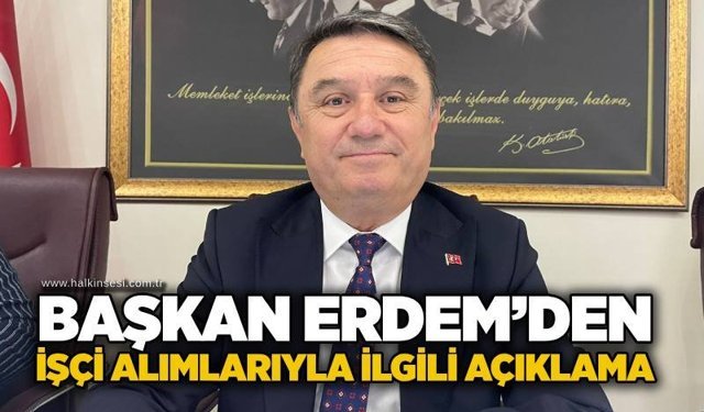 Başkan Erdem’den işçi alımlarıyla ilgili açıklama