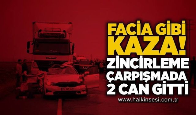 Facia gibi kaza! Zincirleme çarpışmada 2 can gitti
