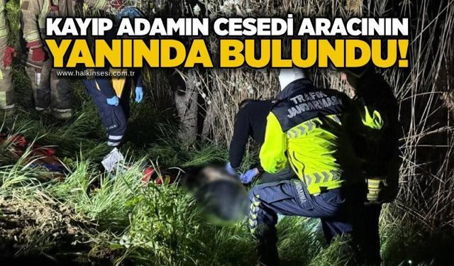 Kayıp adamın cesedi aracının yanında bulundu!