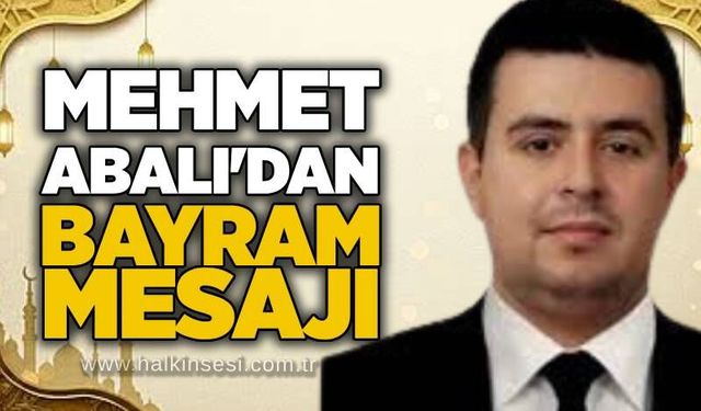 Mehmet Abalı’dan Kurban Bayramı Mesajı