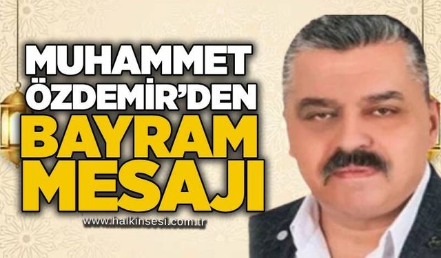 Muhammet Özdemir’den Kurban Bayramı Mesajı