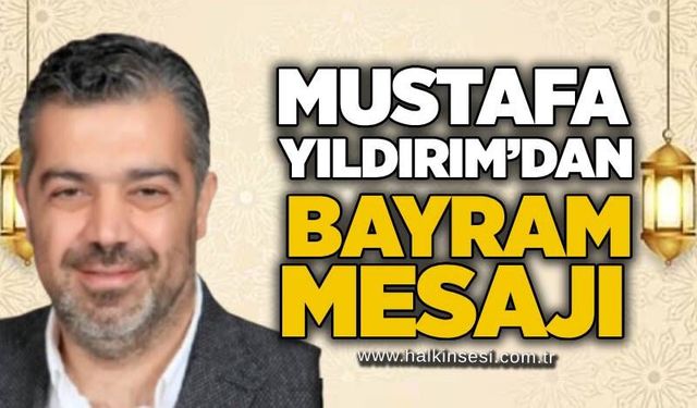 Mustafa Yıldırım’dan Kurban Bayramı Mesajı