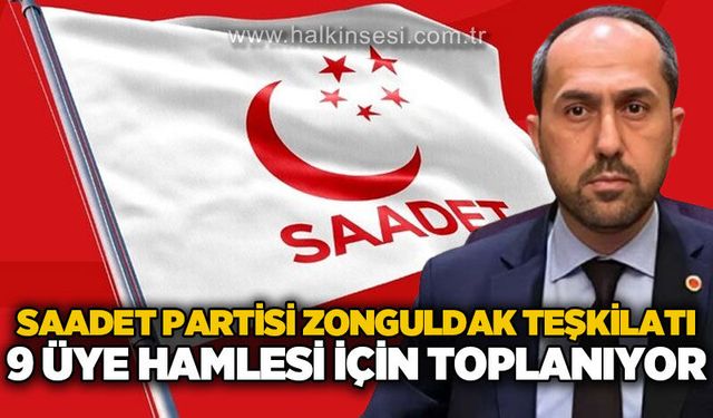 Saadet Partisi Zonguldak Teşkilatı “9 Üye Hamlesi” için toplanıyor
