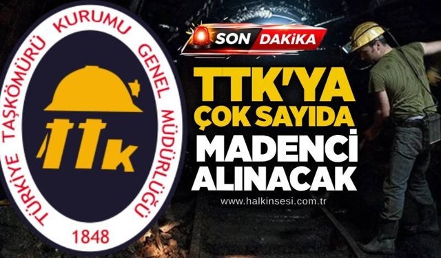 TTK'ya çok sayıda madenci alınacak