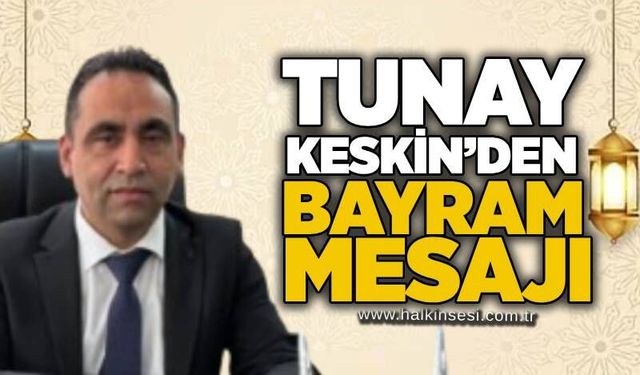 Tunay Keskin’den Kurban Bayramı Mesajı