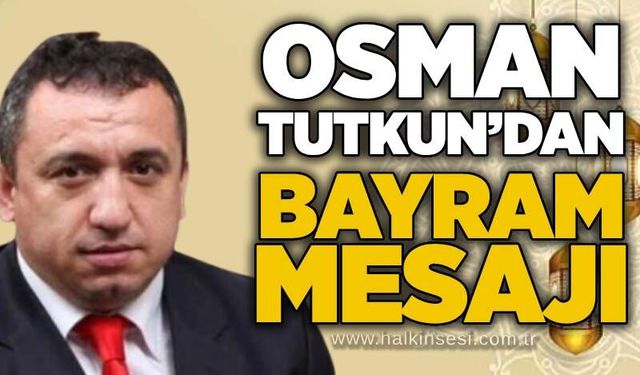 Osman Tutkun’dan Kurban Bayramı Mesajı