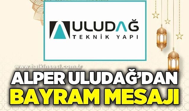 Alper Uludağ'dan bayram mesajı