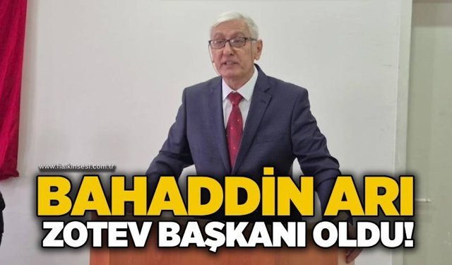 Bahaddin Arı ZOTEV başkanı oldu!