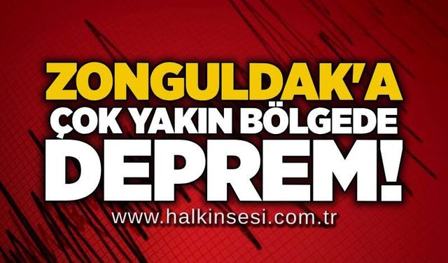 Zonguldak'a çok yakın bölgede deprem!