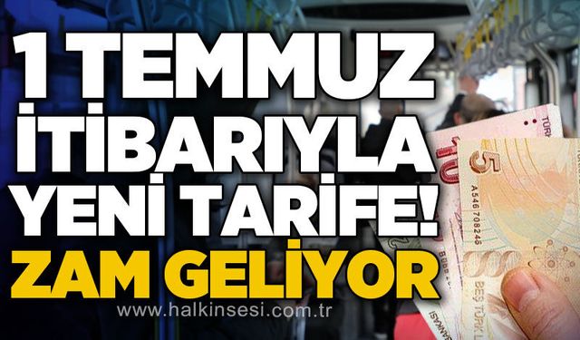 1 Temmuz itibarıyla toplu ulaşıma zam geliyor