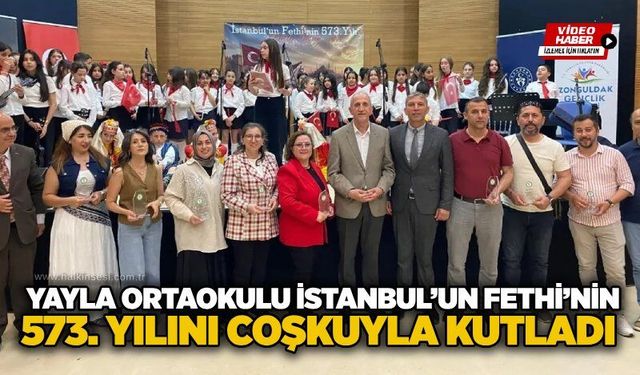 Yayla Ortaokulu İstanbul’un Fethi’nin 573. yılını coşkuyla kutladı