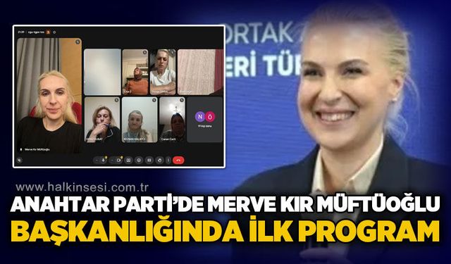 Anahtar Parti'de Merve Kır Müftüoğlu öncülüğünde ilk program