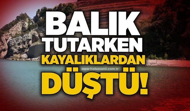 Balık tutarken kayalıklardan düştü!