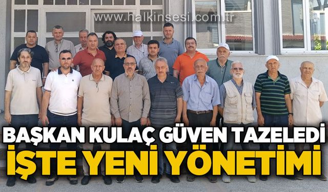 Başkan Murat Kulaç güven tazeledi: İşte yeni yönetimi