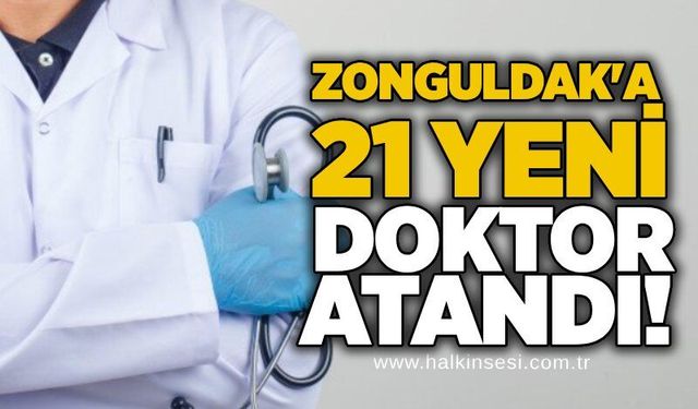 Zonguldak'a 21 yeni doktor atandı!