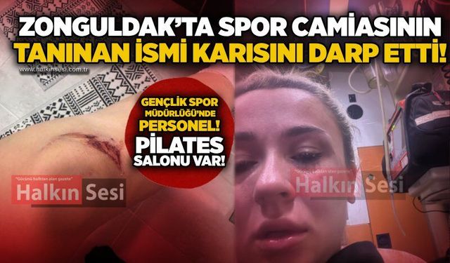 Zonguldak’ta spor camiasının tanınan ismi karısını darp etti!