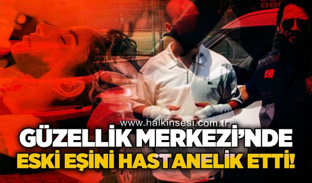 Eski eşini güzellik salonunda darbetti!