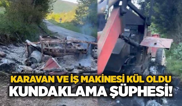 Karavan ve iş makinesi kül oldu: Kundaklama şüphesi!