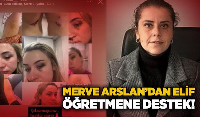 Merve Arslan’dan Elif öğretmene destek!