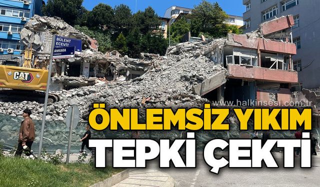Önlemsiz yıkım tepki çekti!