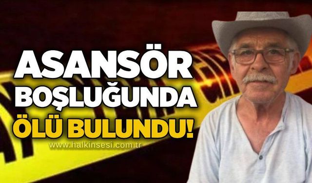 Asansör boşluğunda ölü bulundu!
