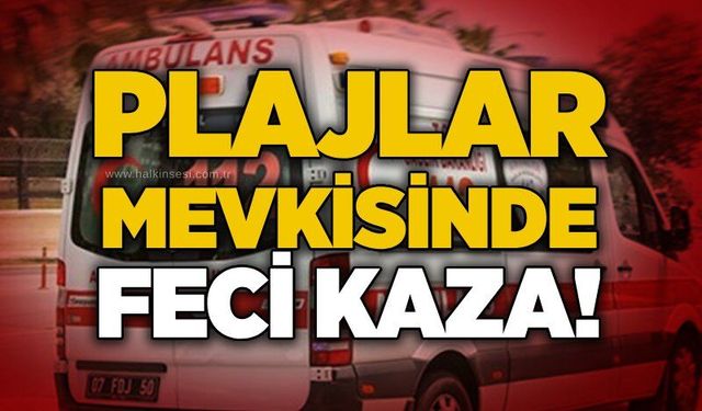 Plajlar mevkisinde feci kaza!