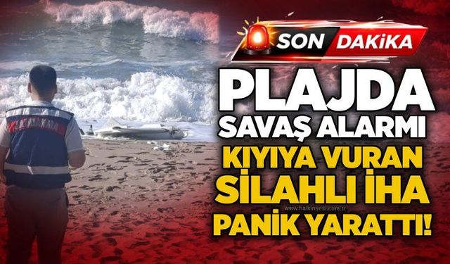 Plajda savaş alarmı: Kıyıya vuran silahlı İHA panik yarattı!
