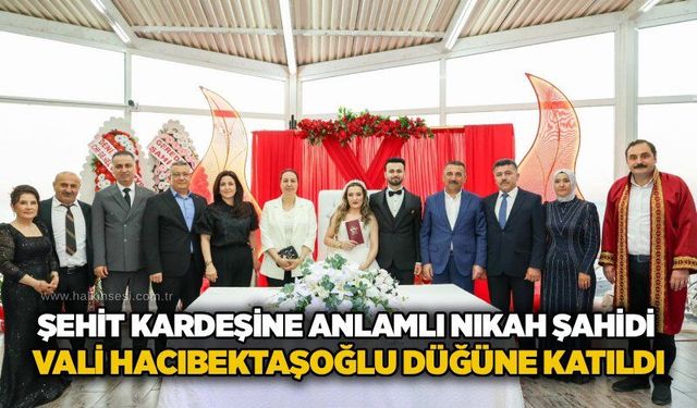 Şehit kardeşine anlamlı nikah şahidi: Vali Hacıbektaşoğlu düğüne katıldı