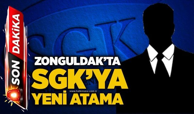 Zonguldak’ta SGK’ya yeni atama