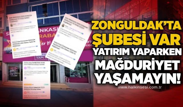 Zonguldak’ta şubesi var: Yatırım yaparken mağduriyet yaşamayın!