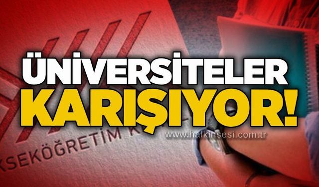 Üniversiteler karışıyor!