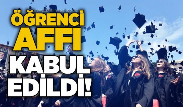 Öğrenci affı kabul edildi!