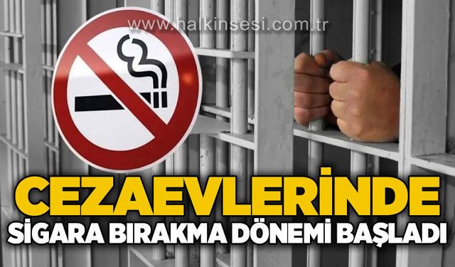Cezaevlerinde sigara bırakma dönemi başladı