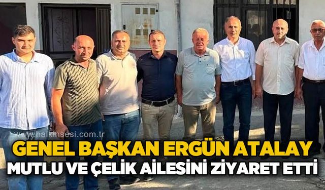 TÜRK-İŞ Genel Başkanı Ergün Atalay'dan Mutlu ve Çelik ailelerine ziyaret
