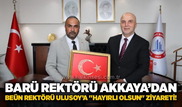 BARÜ Rektörü Akkaya’dan BEÜN Rektörü Ulusoy’a "hayırlı olsun" ziyareti!