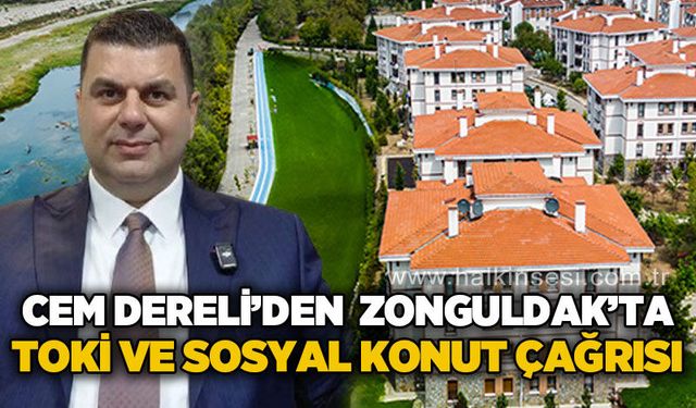 Cem Dereli: TOKİ'den sosyal konut ve kentsel dönüşüm çağrısı