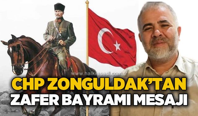 CHP Zonguldak'tan 30 Ağustos Zafer Bayramı kutlama mesajı