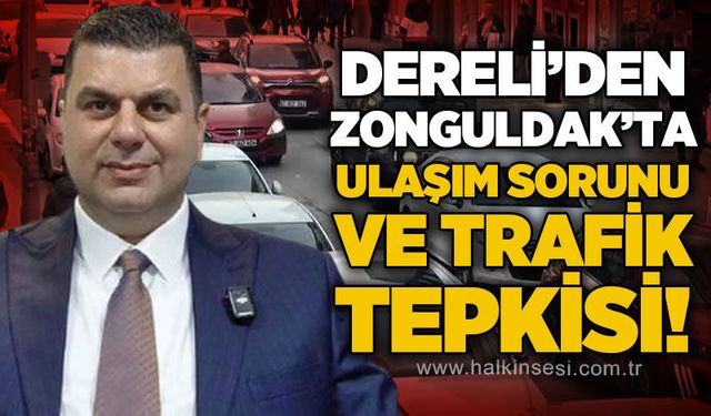 Cem Dereli: “Zonguldak’ın ihtiyacı tartışma değil, ulaşım master planıdır”