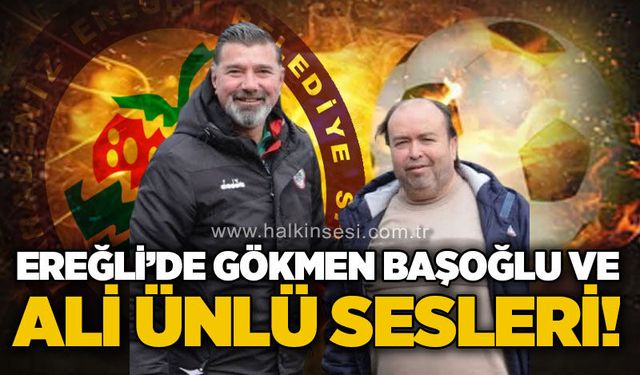 Ereğli'de Gökmen Başoğlu ve Ali Ünlü sesleri!..