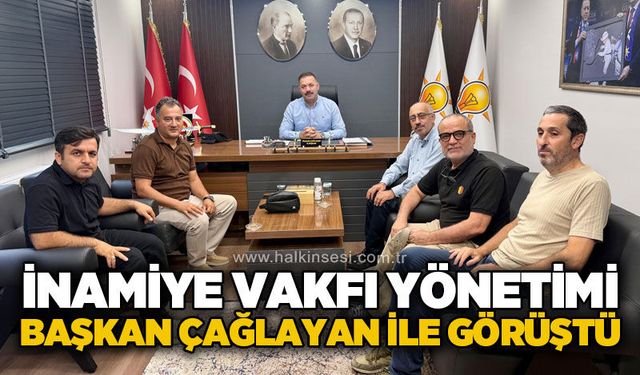 İnamiye Vakfı yönetiminden AK Parti İl Başkanı Mustafa Çağlayan'a ziyaret