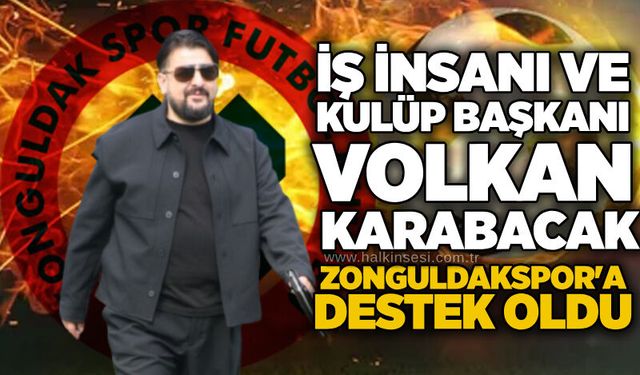 İş insanı ve Kulüp Başkanı Volkan Karabacak, Zonguldakspor'a destek oldu!